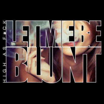 LET ME BE BLUNT - SUPER SOFT UNISEX SHORT SLEEVE T-SHIRT - BLACK Design